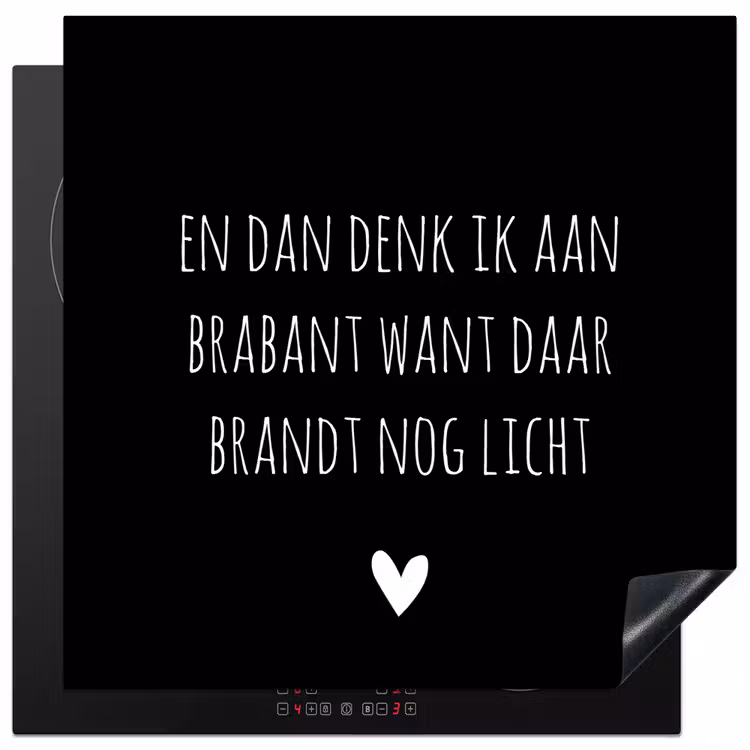 Quotes - En dan denk ik aan Brabant - Spreuken - Guus Meeuwis Inductie beschermer vinyl 3mm middel -3d