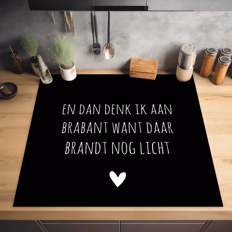 Quotes - En dan denk ik aan Brabant - Spreuken - Guus Meeuwis Inductie beschermer vinyl 3mm middel -sfeer5