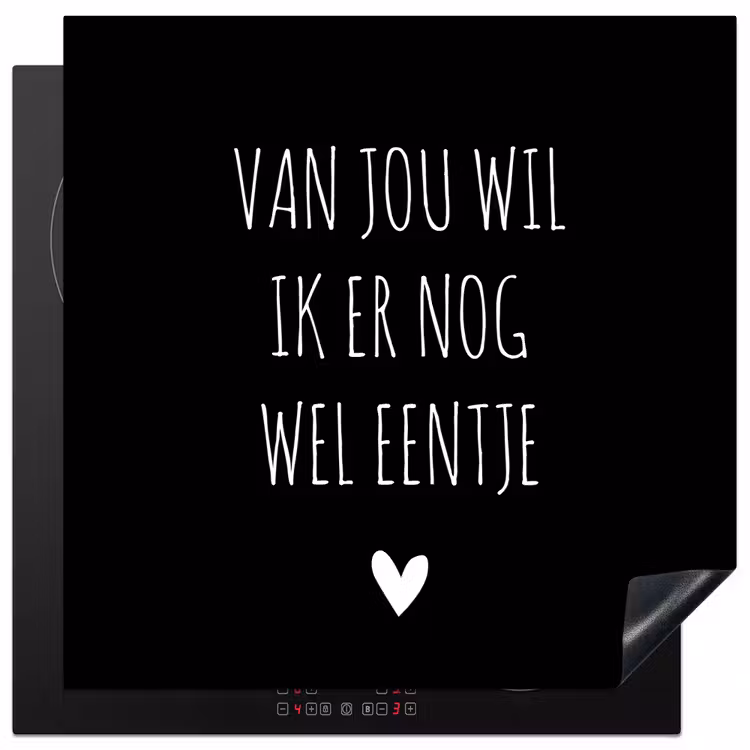 Spreuken - Quotes - Van jou wil ik er nog wel eentje Inductie beschermer vinyl 3mm middel -3d