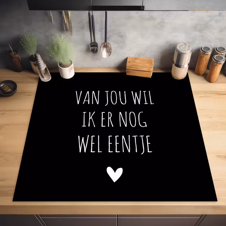 Spreuken - Quotes - Van jou wil ik er nog wel eentje Inductie beschermer vinyl 3mm middel -sfeer5