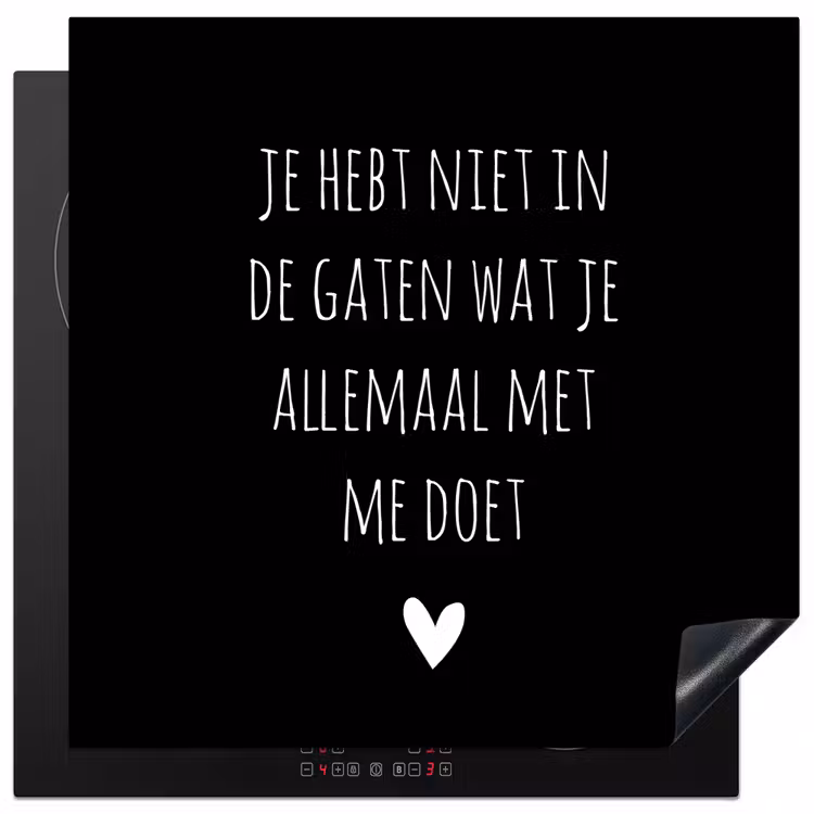 Spreuken - Wat je allemaal met me doet - Quotes Inductie beschermer vinyl 3mm middel -3d