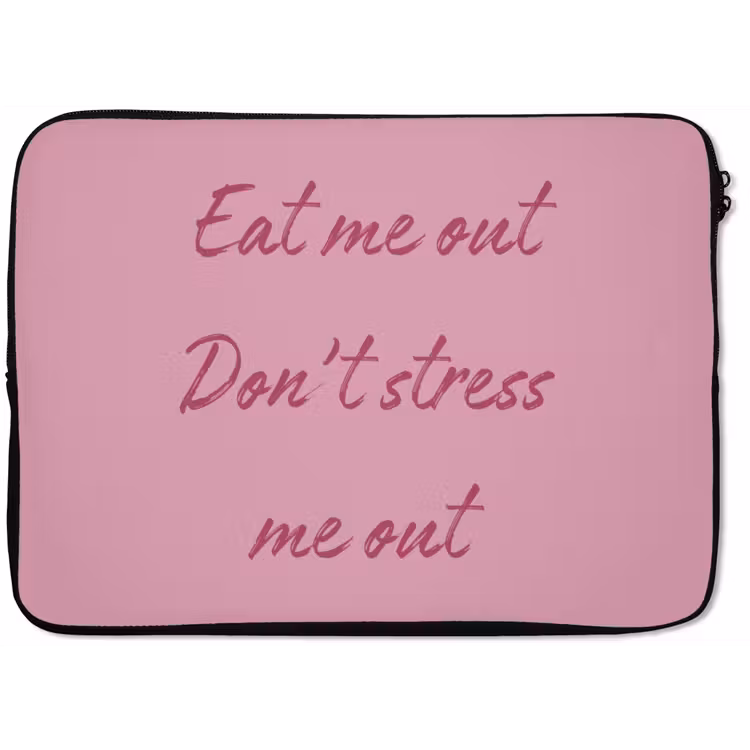 Eat me out don't stress me out - Roze - Handgeschreven laptophoes neopreen klein -zkaufland3dotto