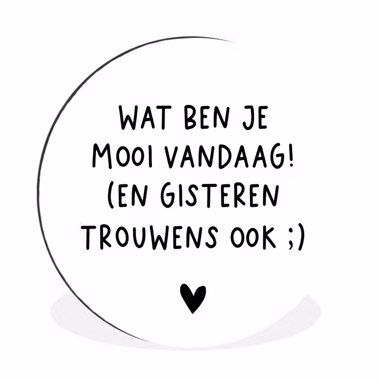 Quotes - Wat ben je mooi vandaag - Spreuken Wandcirkel aluminium klein -3d