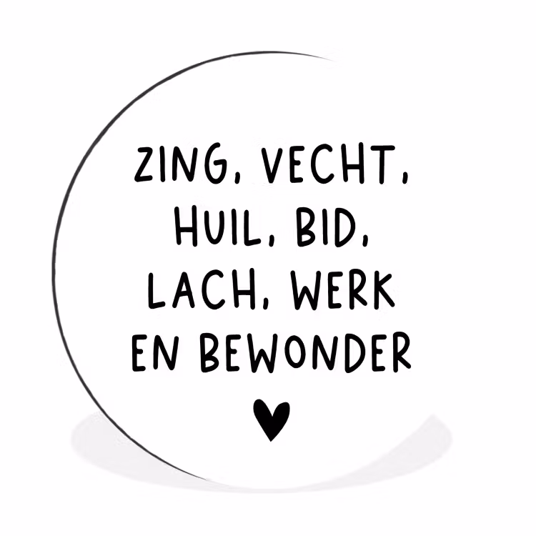 Quotes - Zing vecht huil bid lach werk en bewonder - Spreuken - Ramses Shaffy Wandcirkel aluminium klein -3d