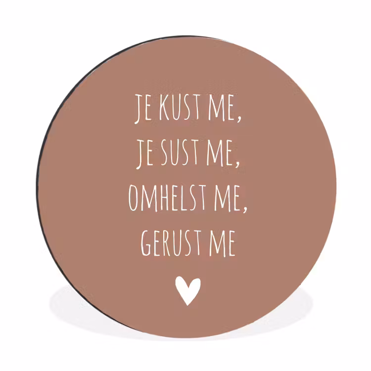 Spreuken - Je kust me je sust me - Maaike Ouboter - Quotes Wandcirkel aluminium klein -3d