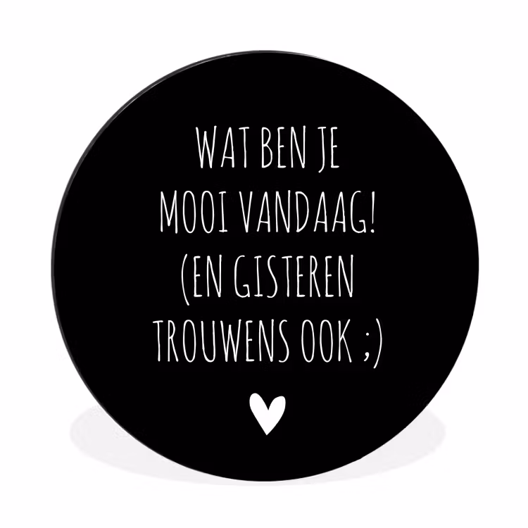 Spreuken - Quotes - Wat ben je mooi vandaag Wandcirkel aluminium klein -3d