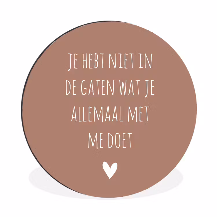 Wat je allemaal met me doet - Quotes - Spreuken Wandcirkel aluminium klein -3d