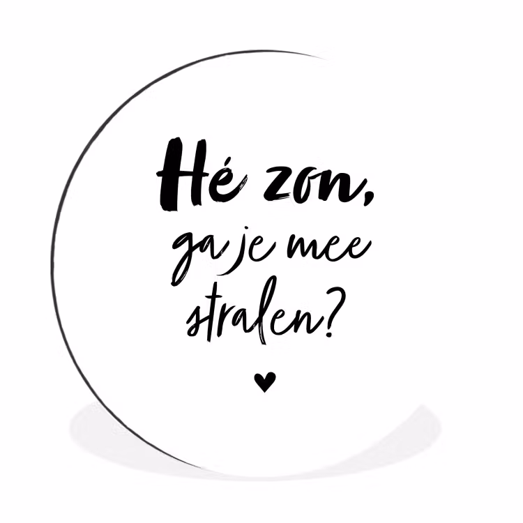Zon - Tekst - Hé zon, ga je mee stralen? - Quotes Wandcirkel aluminium klein -3d