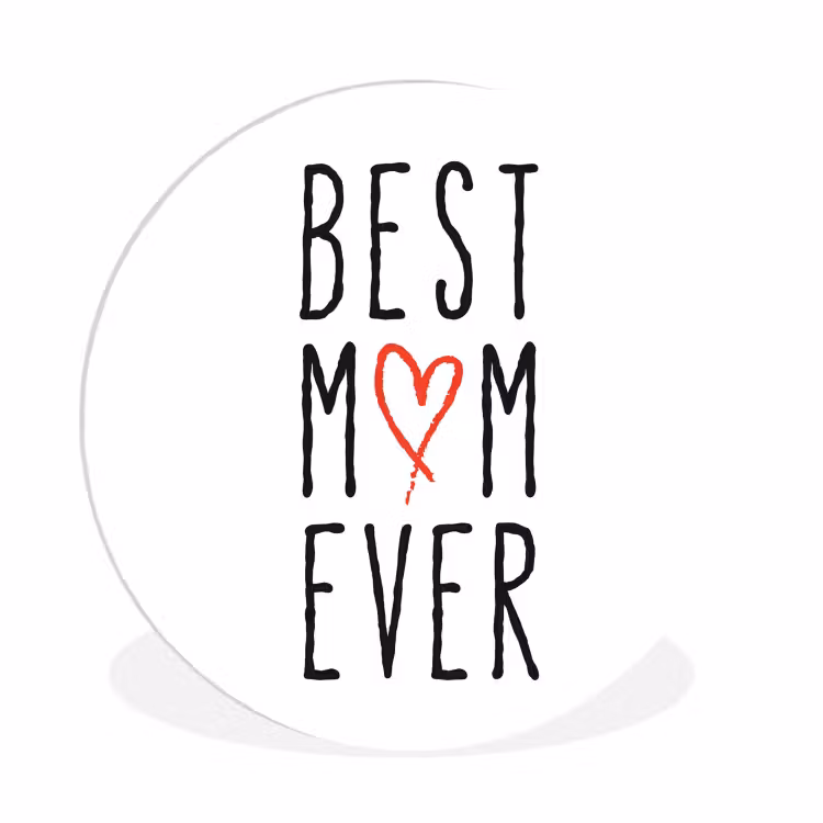 Best mom ever - Spreuken - Mama - Quotes Wandcirkel kunststof plaat 5mm dik klein -3d
