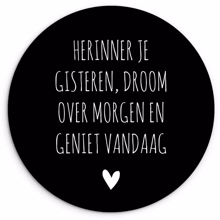 Herinner je gisteren droom over morgen geniet vandaag - Spreuken - Quotes Wandcirkel kunststof plaat 5mm dik klein -3d