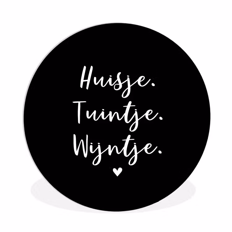 Huisje, tuintje, wijntje - Quotes - Tekst - Wijn - Thuis Wandcirkel kunststof plaat 5mm dik klein -3d