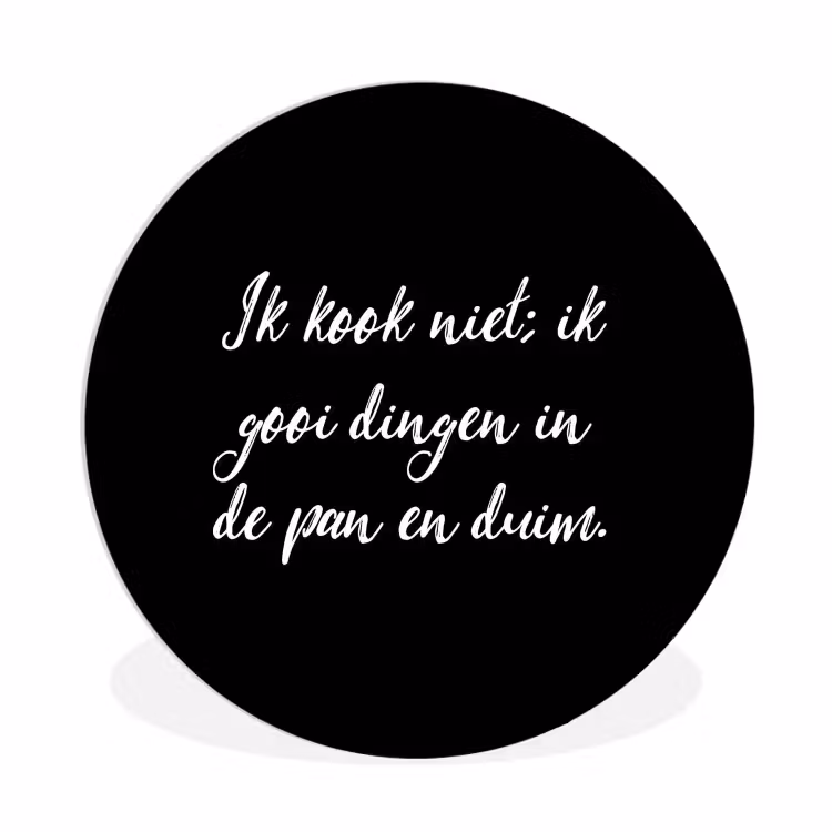 Ik kook niet - Spreuken - Koken - Humor - Quotes Wandcirkel kunststof plaat 5mm dik klein -3d