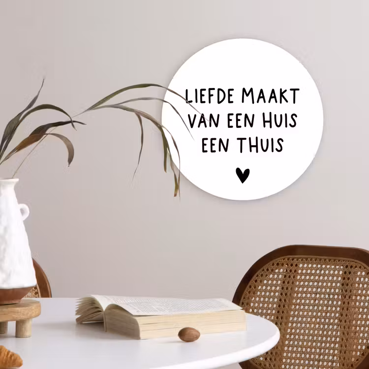 Liefde maakt van een huis een thuis - Spreuken - Quotes Wandcirkel kunststof plaat 5mm dik klein -sfeer4