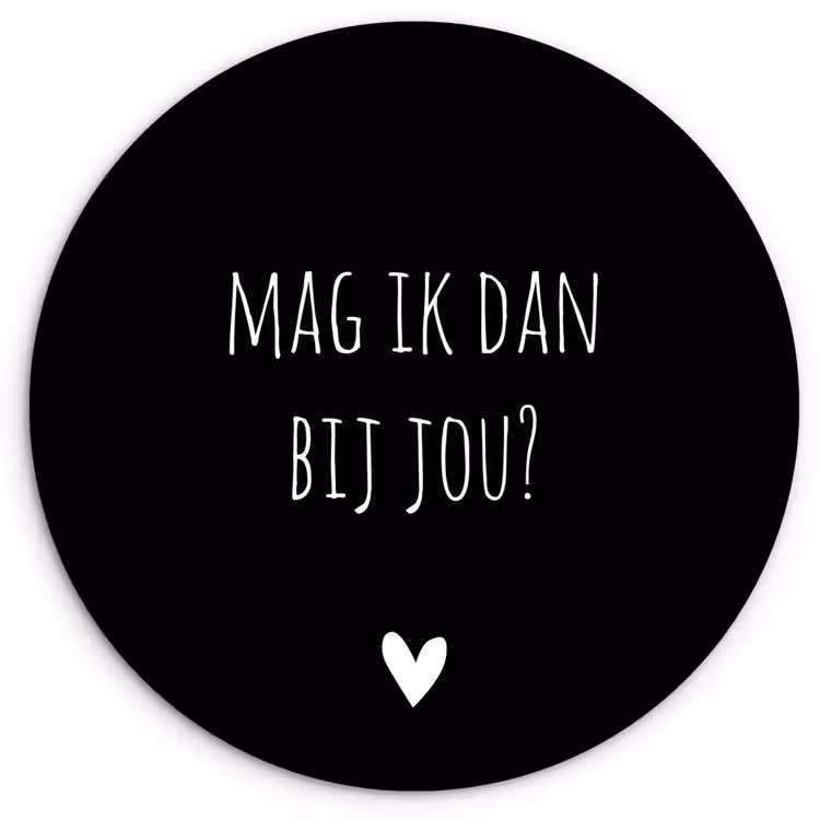 Mag ik dan bij jou - Spreuken - Quotes - Claudia de Breij Wandcirkel kunststof plaat 5mm dik klein -3d