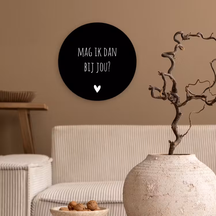 Mag ik dan bij jou - Spreuken - Quotes - Claudia de Breij Wandcirkel kunststof plaat 5mm dik klein -sfeer1