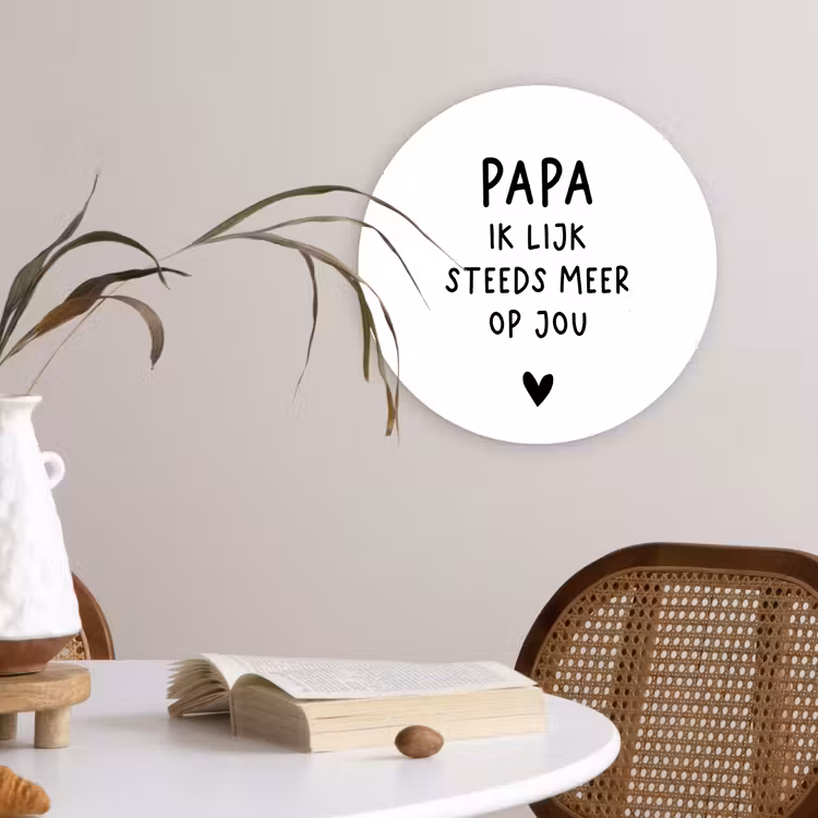 Papa - Spreuken - Stef Bos - Papa ik lijk steeds meer op jou - Quotes Wandcirkel kunststof plaat 5mm dik klein -sfeer4