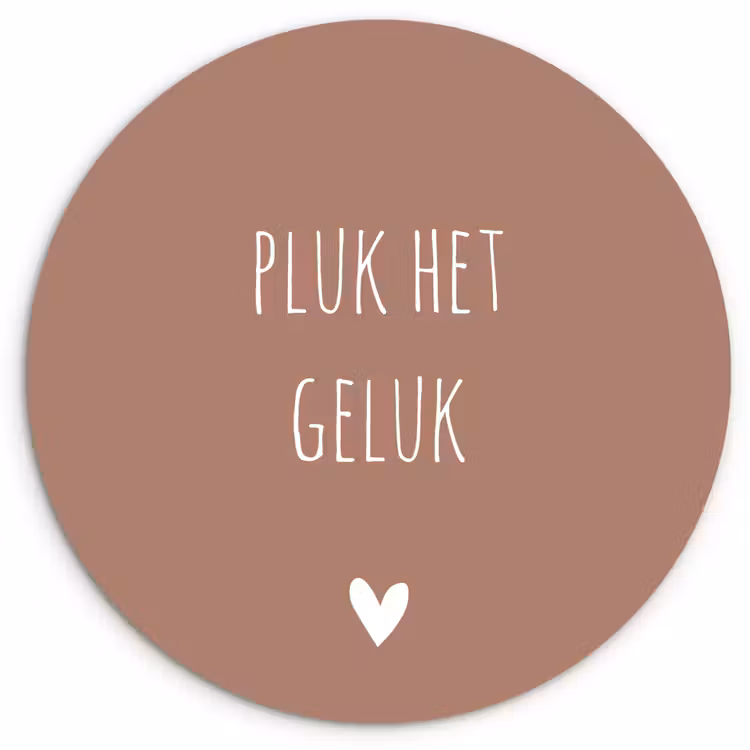Pluk het geluk - Spreuken - Quotes Wandcirkel kunststof plaat 5mm dik klein -3d