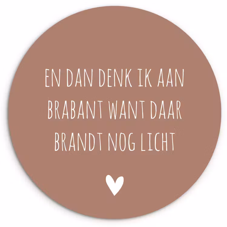 Quotes - En dan denk ik aan Brabant - Spreuken - Guus Meeuwis Wandcirkel kunststof plaat 5mm dik klein -3d