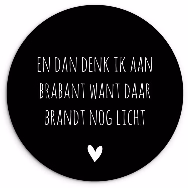 Quotes - En dan denk ik aan Brabant - Spreuken - Guus Meeuwis Wandcirkel kunststof plaat 5mm dik klein -3d