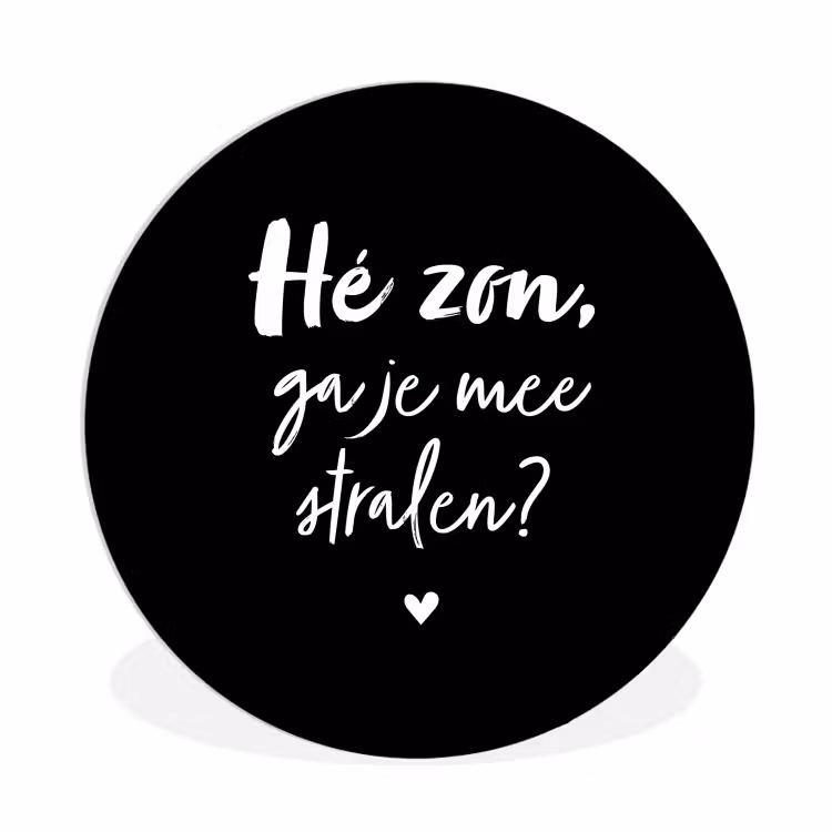 Quotes - Hé zon, ga je mee stralen? - Zomer - Tekst - Zon Wandcirkel kunststof plaat 5mm dik klein -3d