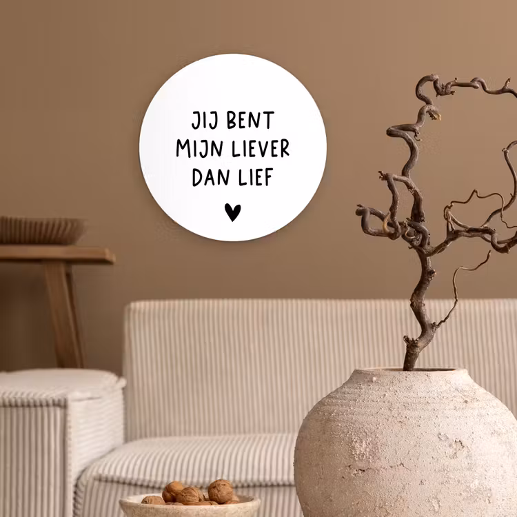 Quotes - Jij bent mijn liever dan lief - Spreuken Wandcirkel kunststof plaat 5mm dik klein -sfeer1