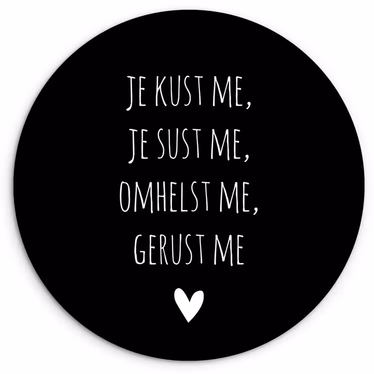 Quotes - Maaike Ouboter -  Je kust me je sust me - Spreuken Wandcirkel kunststof plaat 5mm dik klein -3d