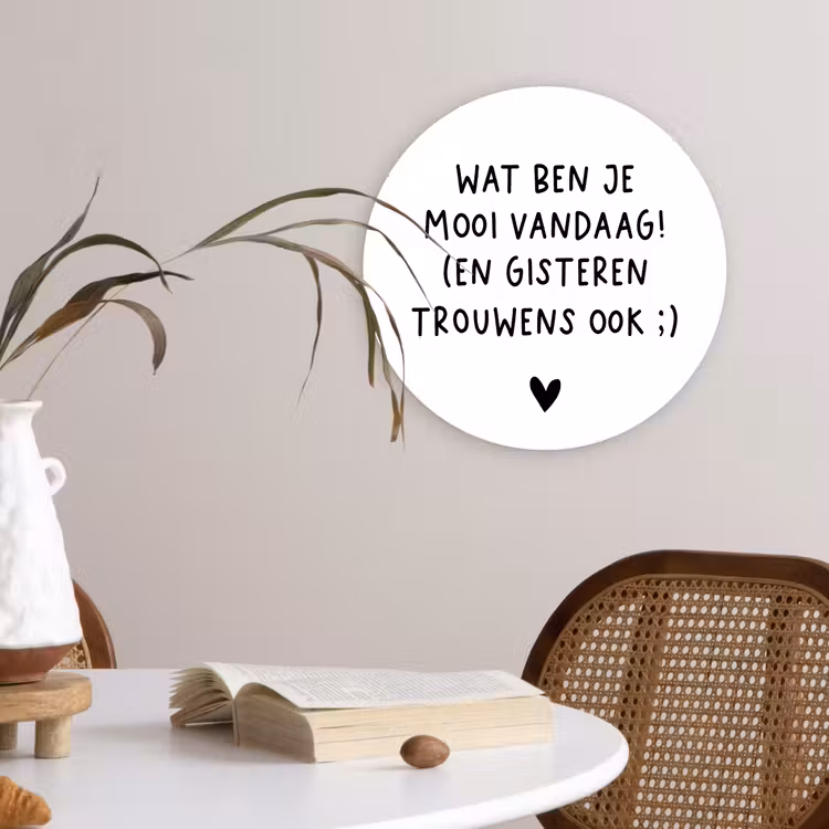 Quotes - Wat ben je mooi vandaag - Spreuken Wandcirkel kunststof plaat 5mm dik klein -sfeer4