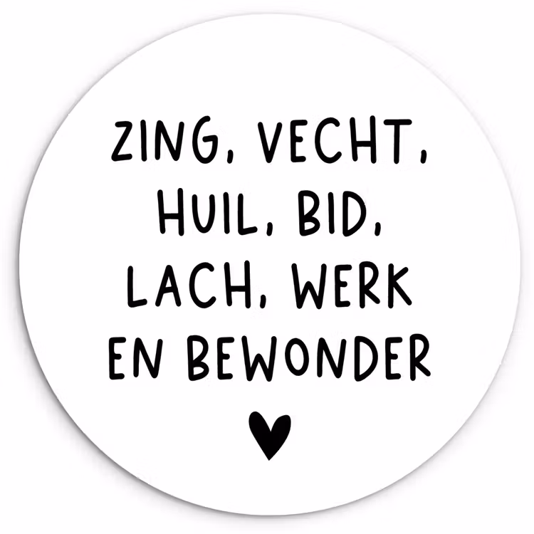 Quotes - Zing vecht huil bid lach werk en bewonder - Spreuken - Ramses Shaffy Wandcirkel kunststof plaat 5mm dik klein -3d