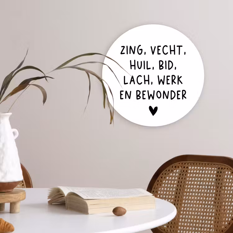 Quotes - Zing vecht huil bid lach werk en bewonder - Spreuken - Ramses Shaffy Wandcirkel kunststof plaat 5mm dik klein -sfeer4