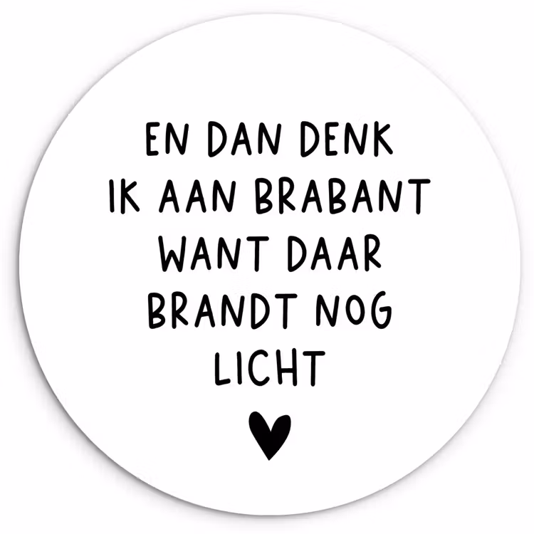 Spreuken - En dan denk ik aan Brabant - Quotes - Guus Meeuwis Wandcirkel kunststof plaat 5mm dik klein -3d