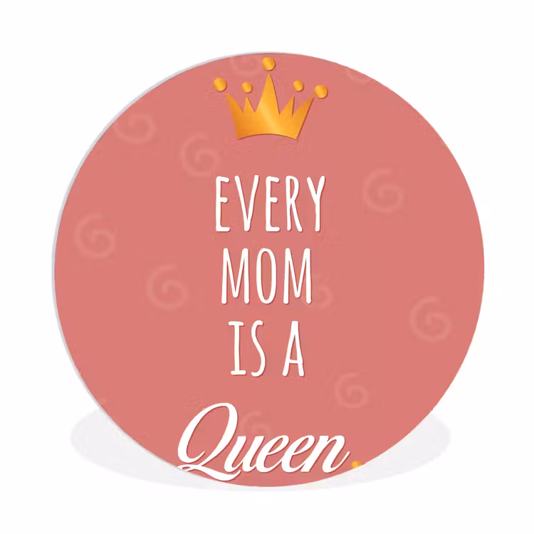 Spreuken - Every mom is a queen - Quotes - Mama Wandcirkel kunststof plaat 5mm dik klein -3d