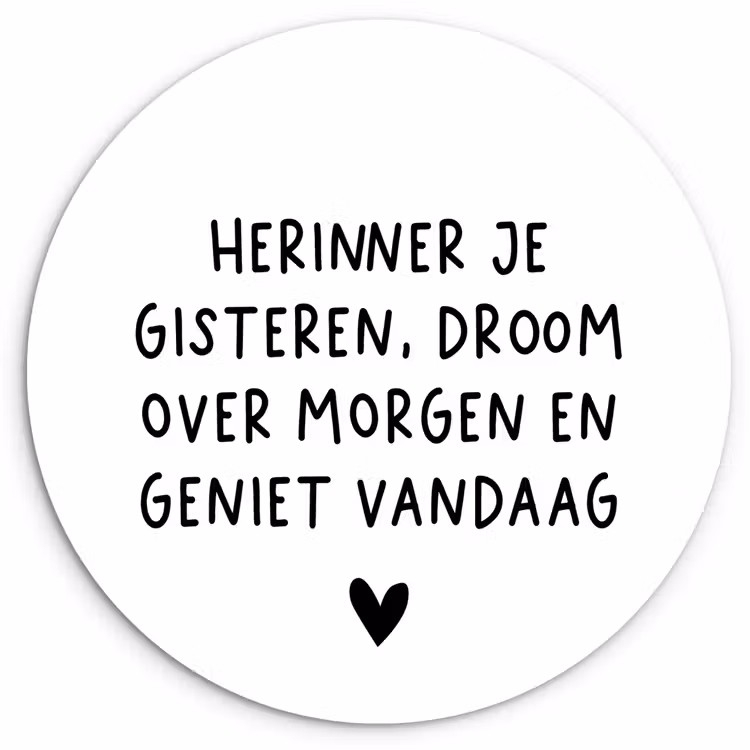 Spreuken - Herinner je gisteren droom over morgen en geniet vandaag - Quotes Wandcirkel kunststof plaat 5mm dik klein -3d