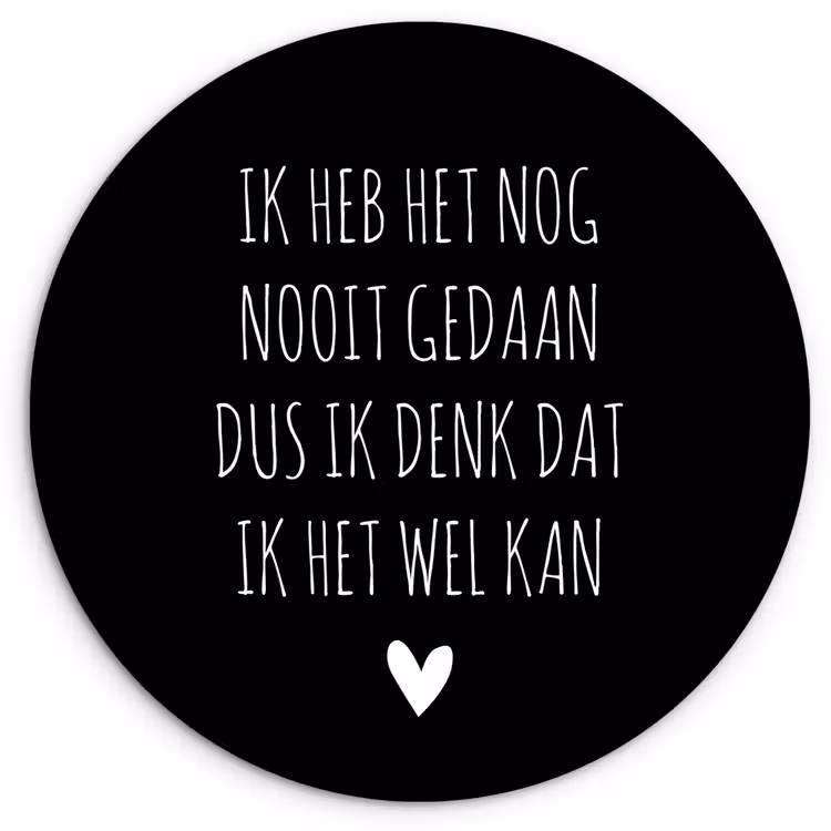Spreuken - Ik heb het nog nooit gedaan dus - Quotes Wandcirkel kunststof plaat 5mm dik klein -3d