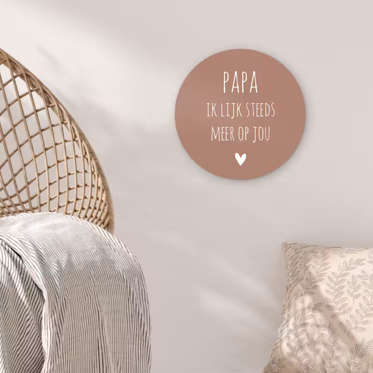 Spreuken - Papa ik lijk steeds meer op jou - Quotes - Papa - Stef Bos Wandcirkel kunststof plaat 5mm dik klein -sfeer5