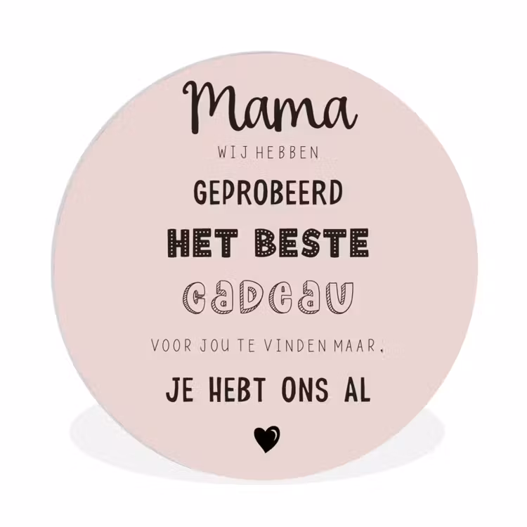 Spreuken - Quotes Mama Je Hebt Ons Al - Moederdag cadeau voor mama - Roze Wandcirkel kunststof plaat 5mm dik klein -3d