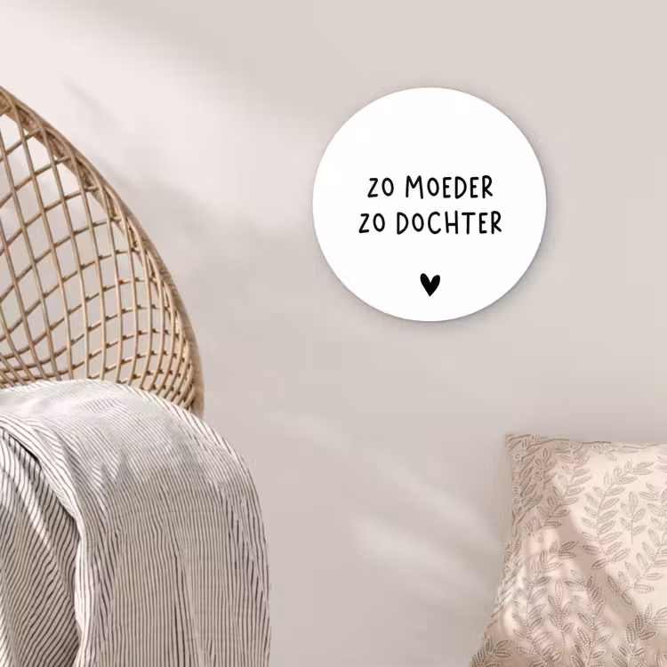 Spreuken - Zo moeder zo dochter - Quotes - Mama - Dochter Wandcirkel kunststof plaat 5mm dik klein -sfeer5