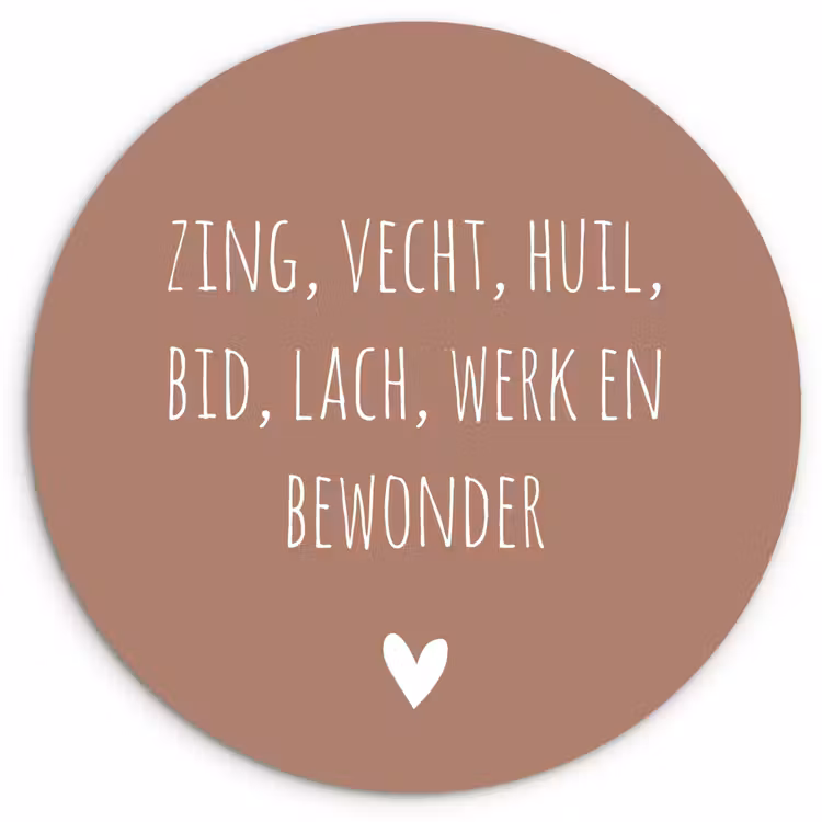 Zing vecht huil bid lach werk en bewonder - Quotes - Spreuken - Ramses Shaffy Wandcirkel kunststof plaat 5mm dik klein -3d