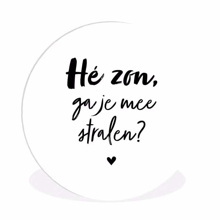 Zon - Tekst - Hé zon, ga je mee stralen? - Quotes Wandcirkel kunststof plaat 5mm dik klein -3d