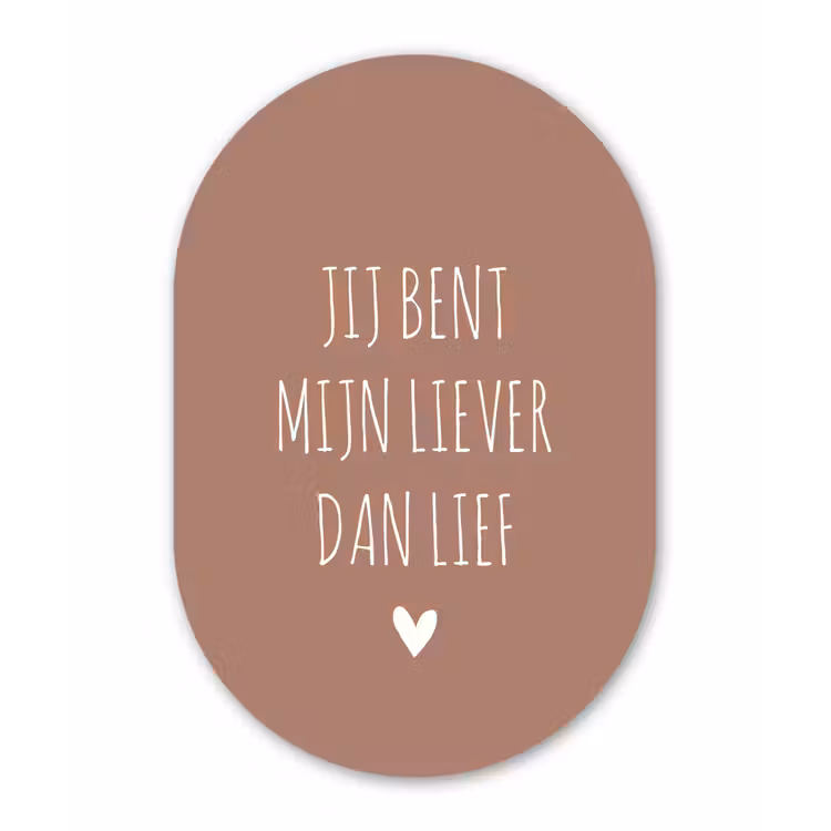 Jij bent mijn liever dan lief - Spreuken - Quotes Wandcirkel Ovaal Forex klein -3d