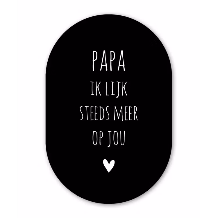 Papa ik lijk steeds meer op jou - Quotes - Stef Bos - Papa - Spreuken Wandcirkel Ovaal Forex klein -3d