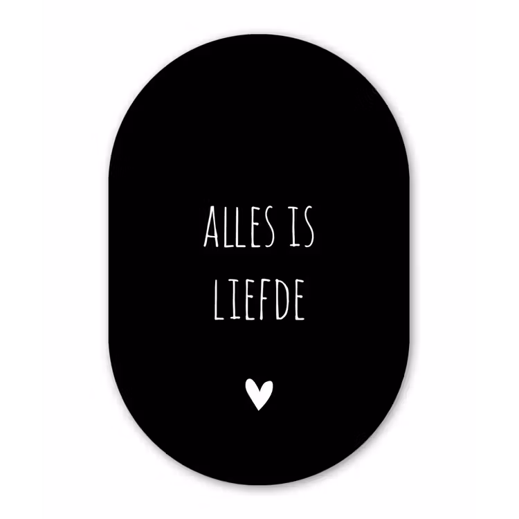 Spreuken - Alles is liefde - Quotes - Bløf Wandcirkel Ovaal Forex klein -3d