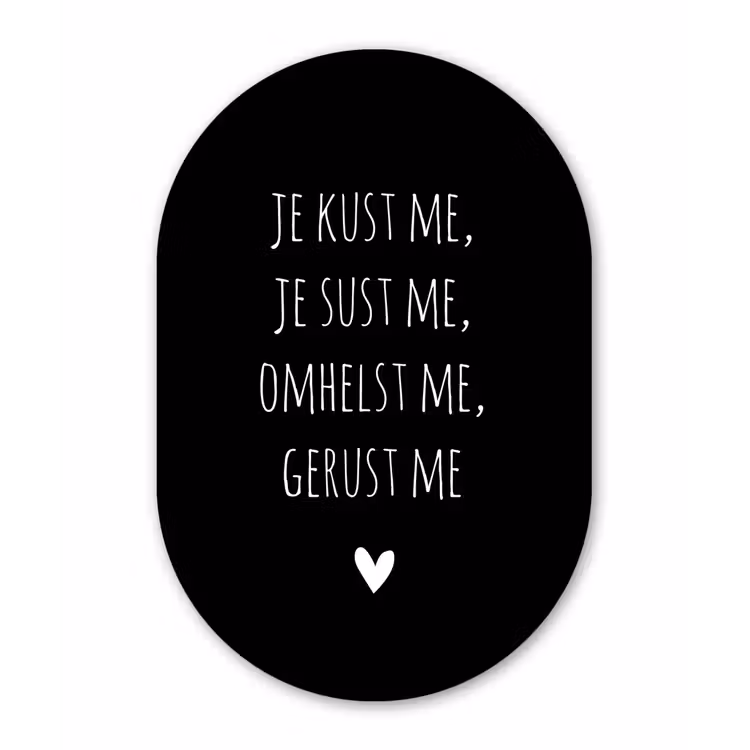 Spreuken - Je kust me je sust me - Quotes - Maaike Ouboter Wandcirkel Ovaal Forex klein -3d