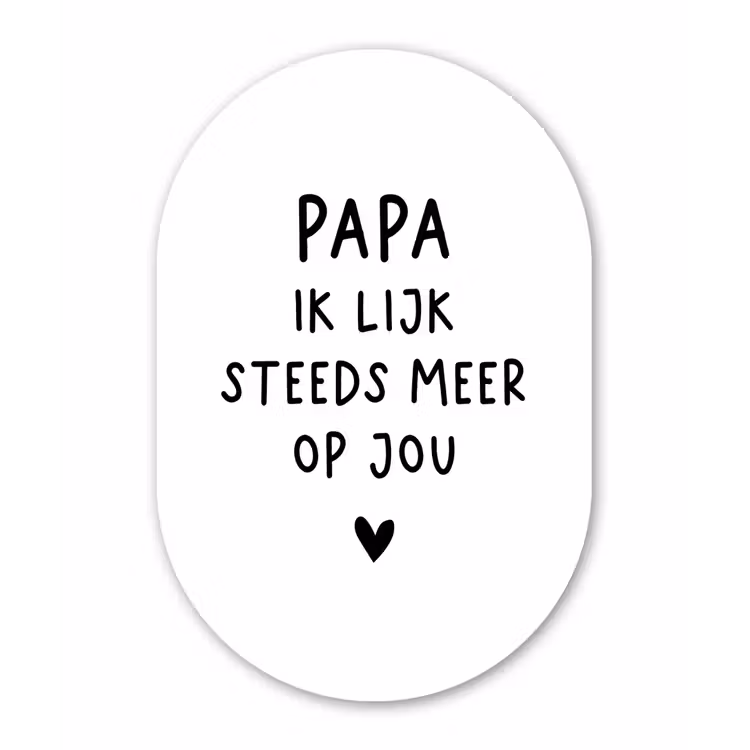 Spreuken - Papa - Papa ik lijk steeds meer op jou - Quotes - Stef Bos Wandcirkel Ovaal Forex klein -3d