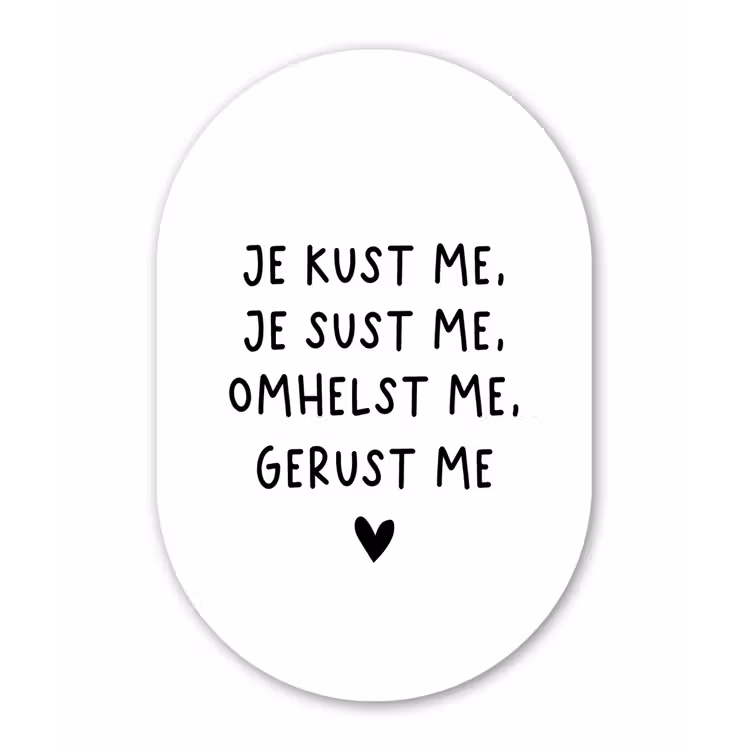 Spreuken - Quotes - Je kust je je sust me - Maaike Ouboter Wandcirkel Ovaal Forex klein -3d