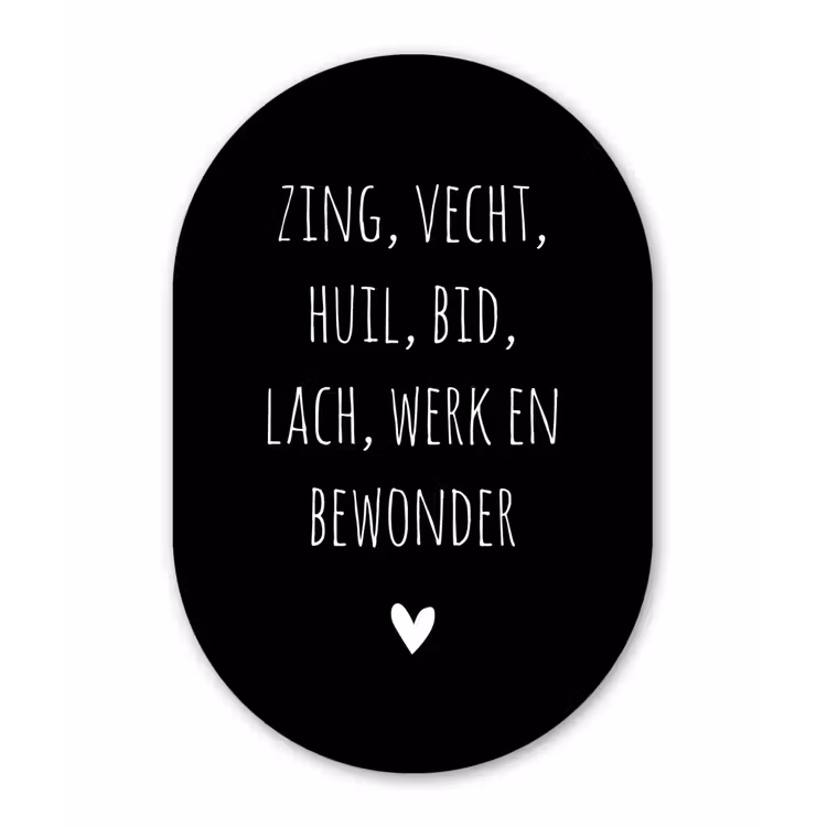Spreuken - Zing vecht huil bid lach werk en bewonder - Quotes - Ramses Shaffy Wandcirkel Ovaal Forex klein -3d