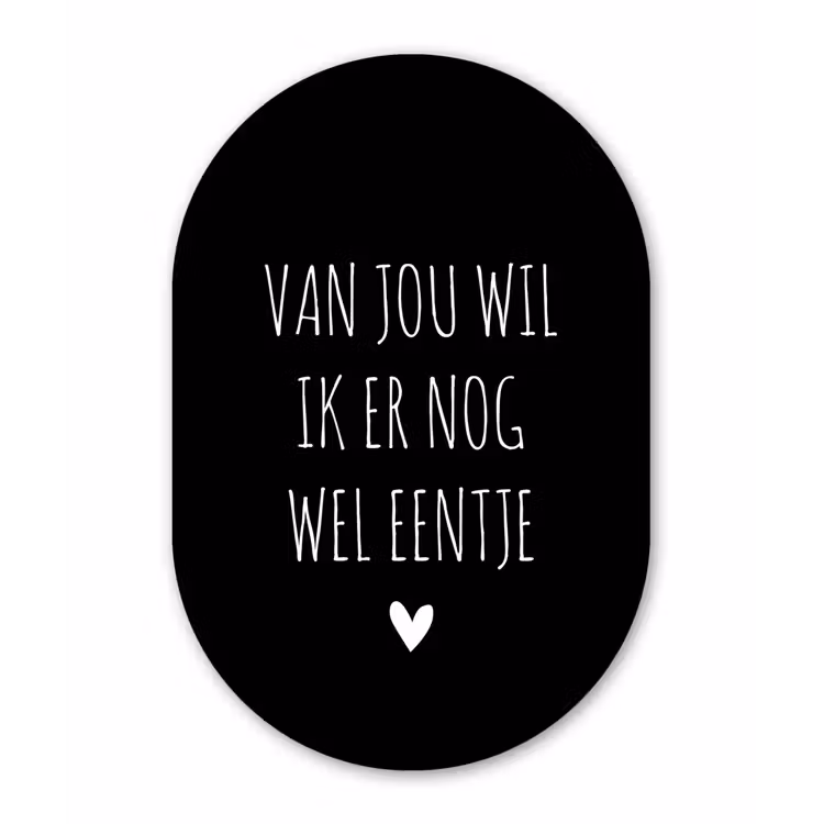 Van jou wil ik er nog wel eentje - Quotes - Spreuken Wandcirkel Ovaal Forex klein -3d