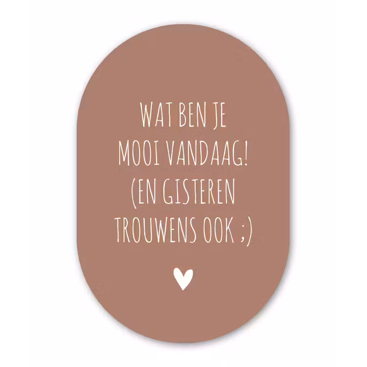 Wat ben je mooi vandaag - Quotes - Spreuken Wandcirkel Ovaal Forex klein -3d