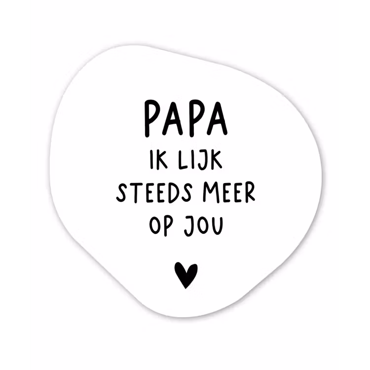 Papa - Spreuken - Stef Bos - Papa ik lijk steeds meer op jou - Quotes Wandcirkel Organisch Forex 3mm klein -3d