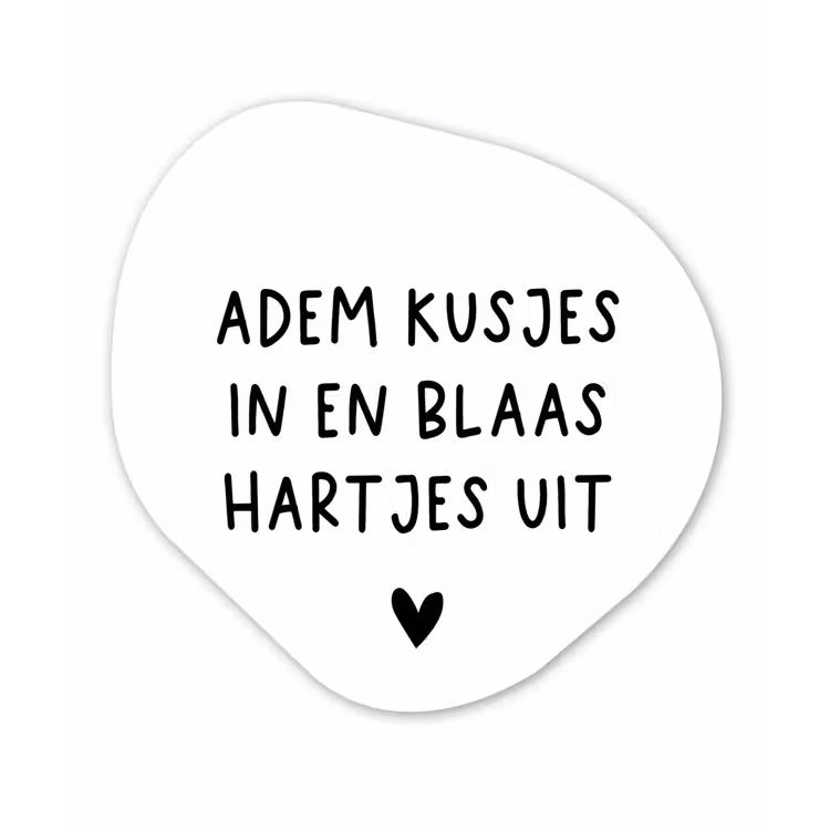 Quotes - Adem kusjes in en blaas hartjes uit - Spreuken Wandcirkel Organisch Forex 3mm klein -3d