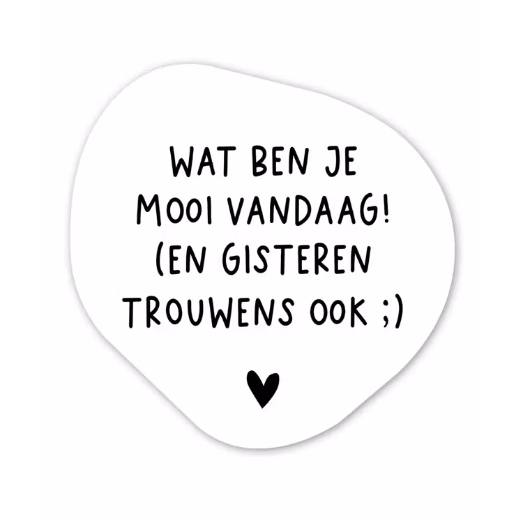 Quotes - Wat ben je mooi vandaag - Spreuken Wandcirkel Organisch Forex 3mm klein -3d